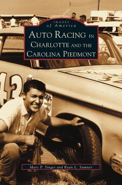 Auto Racing in Charlotte and the Carolina Piedmont - Sumner, Ryan L.; Singer, Marc P.