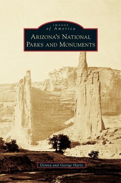 Arizona's National Parks and Monuments - Hartz, Donna; Hartz, George