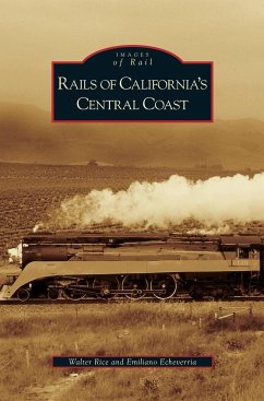 Rails of California's Central Coast - Rice, Walter; Echeverria, Emiliano