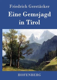 Eine Gemsjagd in Tirol - Gerstäcker, Friedrich