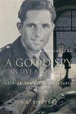 A Good Spy Can Live a Long Life!: Life in the Dutch Resistance and Beyond