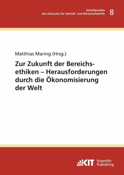 Zur Zukunft der Bereichsethiken - Herausforderungen durch die Ökonomisierung der Welt