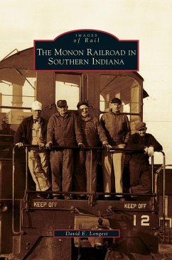 Monon Railroad in Southern Indiana - Longest, David E.