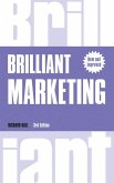 Brilliant Marketing: How to Plan and Deliver Winning Marketing Strategies - Regardless of the Size of Your Budget