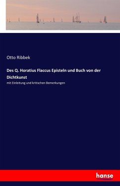 Des Q. Horatius Flaccus Episteln und Buch von der Dichtkunst - Ribbek, Otto