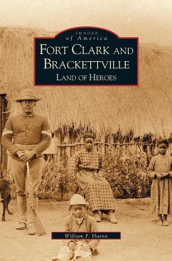 Fort Clark and Brackettville - Haenn, Bill; Haenn, William F.