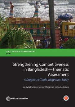 Strengthening Competitiveness in Bangladesh--Thematic Assessment - Kathuria, Sanjay; Malouche, Mariem