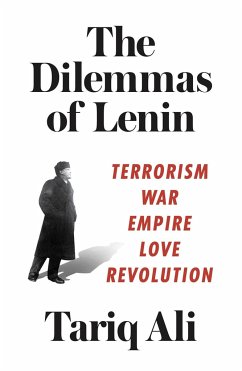 The Dilemmas of Lenin: Terrorism, War, Empire, Love, Revolution - Ali, Tariq