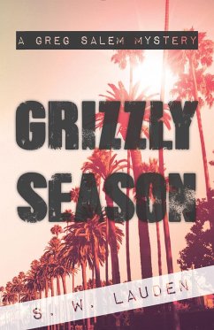 Grizzly Season: A Greg Salem Mystery - Lauden, S. W.