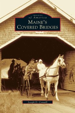 Maine's Covered Bridges - Conwill, Joseph D.