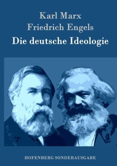 Die deutsche Ideologie - Marx, Karl;Engels, Friedrich