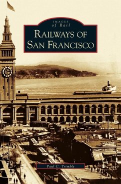 Railways of San Francisco - Trimble, Paul C.