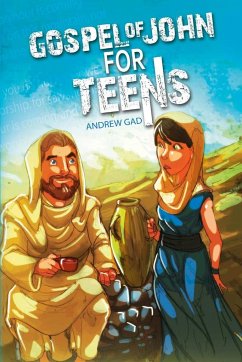 Gospel of John for Teens - Gad, Andrew