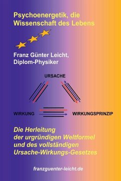 Psychoenergetik, die Wissenschaft des Lebens - Leicht, Franz Günter