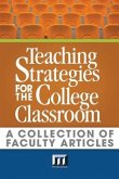 Teaching Strategies for the College Classroom: A Collection of Faculty Articles