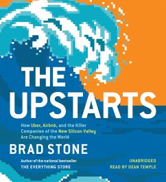 The Upstarts: How Uber, Airbnb, and the Killer Companies of the New Silicon Valley Are Changing the World - Stone, Brad