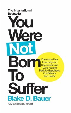You Were Not Born to Suffer - Bauer, Blake D.