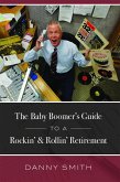 The Baby Boomer's Guide to a Rockin' & Rollin' Retirement