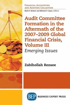 Audit Committee Formation in the Aftermath of 2007-2009 Global Financial Crisis, Volume III - Rezaee, Zabihollah