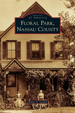 Floral Park, Nassau County - Gosden, Walter E.