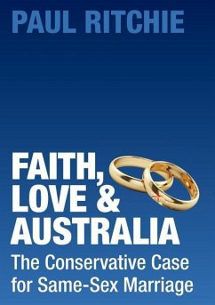 Faith, Love and Australia: The Conservative Case for Same-Sex Marriage - Ritchie, Paul