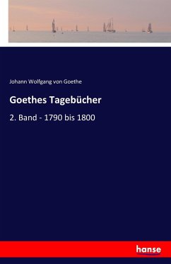 Goethes Tagebücher - Goethe, Johann Wolfgang von