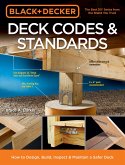 Black & Decker Deck Codes & Standards: How to Design, Build, Inspect & Maintain an Indestructible Deck
