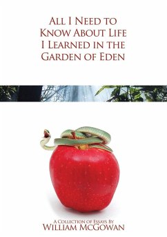 All I Need to Know About Life I Learned in the Garden of Eden - Mcgowan, William
