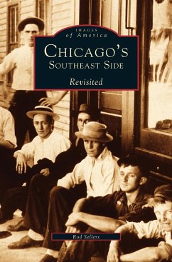 Chicago's Southeast Side Revisited - Sellers, Ron; Sellers, Rod