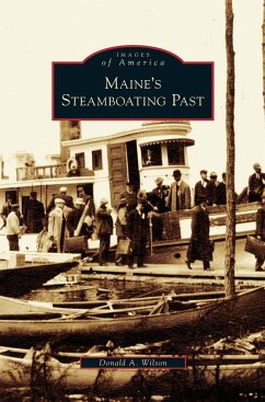Maine's Steamboating Past - Wilson, Donald A.