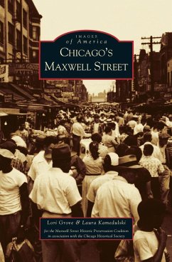 Chicago's Maxwell Street - Grove, Lori; Kamadelski, Laura; Maxwell, Str