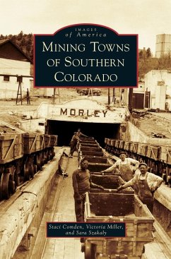 Mining Towns of Southern Colorado - Comden, Staci; Miller, Victoria; Szakaly, Sara