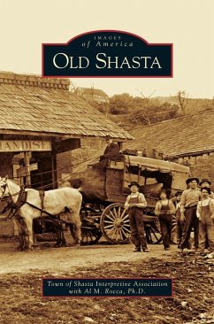 Old Shasta - The Town of Shasta Interpretive Associat