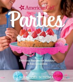 American Girl Parties: Delicious Recipes for Holidays & Fun Occasions - Girl, American; Sonoma, Williams