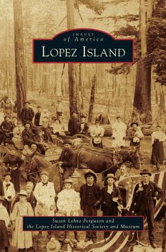 Lopez Island - Lehne Ferguson, Susan; Lopez Island Historical Society and Muse