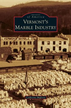 Vermont's Marble Industry - Miglorie, Catherine