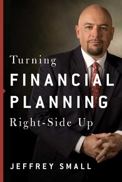 Turning Financial Planning Right-Side Up - Small, Jeffrey
