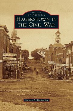 Hagerstown in the Civil War - Bockmiller, Stephen R.