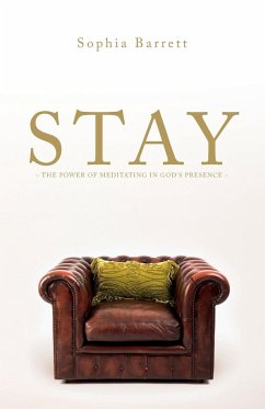 STAY - The Power of Meditating in God's Presence - Barrett, Sophia