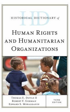 Historical Dictionary of Human Rights and Humanitarian Organizations - Doyle, II Thomas E.; Gorman, Robert F.; Mihalkanin, Edward S.