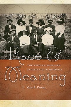 Race and Meaning: The African American Experience in Missouri Volume 1 - Kremer, Gary R.
