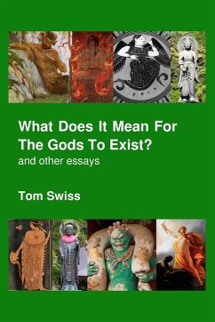 What Does It Mean For The Gods To Exist? - Swiss, Tom