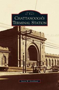 Chattanooga's Terminal Station - Strickland, Justin W.
