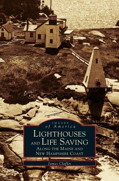 Lighthouses and Life Saving Along the Maine and New Hampshire Coast - Claflin, James W.