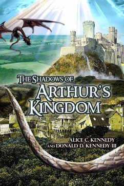 The Shadows of Arthur's Kingdom - Kennedy, Alice C; Kennedy, Donald D