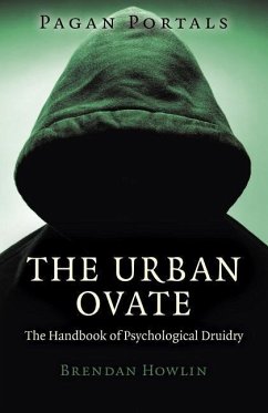 Pagan Portals - The Urban Ovate - The Handbook of Psychological Druidry - Howlin, Brendan