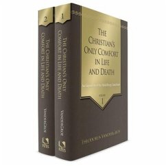 The Christian's Only Comfort in Life and Death: An Exposition of the Heidelberg Catechism, 2 Volumes - Vandergroe, Theodorus