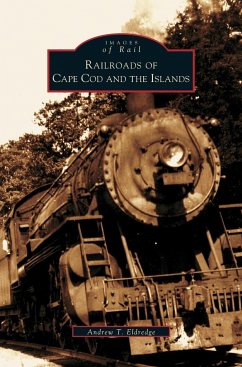 Railroads of Cape Cod and the Islands - Eldredge, Andrew T.