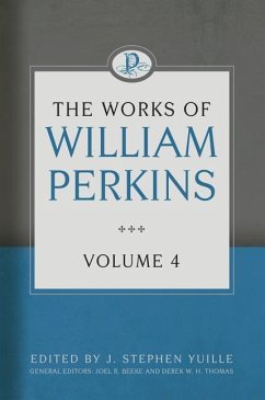 The Works of William Perkins, Volume 4 - Perkins, William
