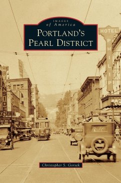 Portland's Pearl District - Gorsek, Christopher S.